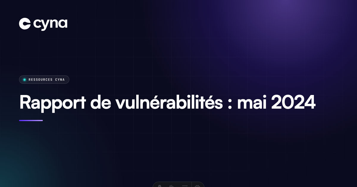 Rapport de vulnérabilités : mai 2024